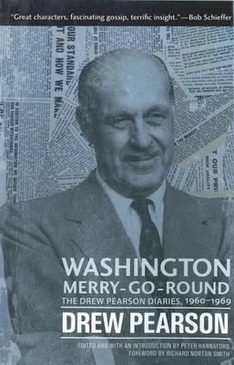 Washington Merry-Go-Round: The Drew Pearson Diaries, 1960-1969 - Drew Pearson