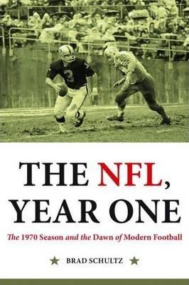 Coperta cărții 'The Nfl, Year One: The 1970 Season and the Dawn of Modern Football - Brad Schultz'