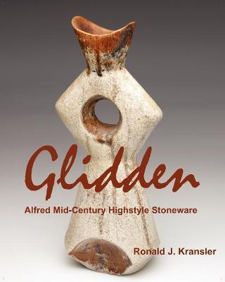 Glidden Pottery: Alfred Mid-Century Highstyle Stoneware - Ronald J. Kransler