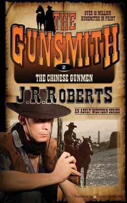 The Chinese Gunmen: The Gunsmith - J. R. Roberts