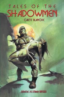 Tales of the Shadowmen 12: Carte Blanche - Jean-marc Lofficier