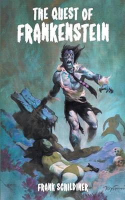 The Quest of Frankenstein - Frank Schildiner