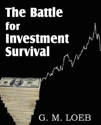 The Battle for Investment Survival - G. M. Loeb