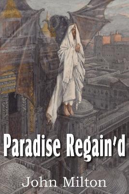 Paradise Regain'd - John Milton