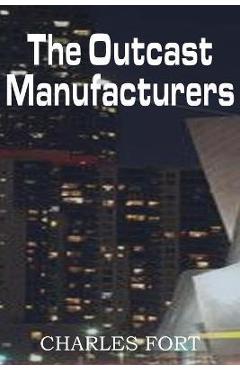 Coperta cărții 'The Outcast Manufacturers - Charles Fort'