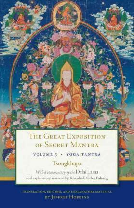 The Great Exposition of Secret Mantra, Volume Three: Yoga Tantra - Dalai Lama