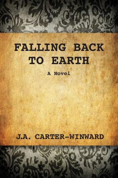 Falling Back To Earth - J. A. Carter-winward