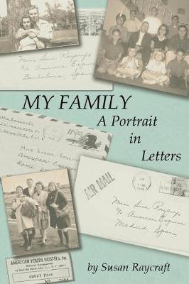 My Family. A Portrait in Letters. - Susan M. Raycraft