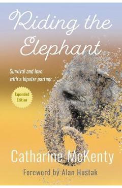 Coperta cărții 'Riding the Elephant: Survival and Love with a Bipolar Partner - Catharine Mckenty'