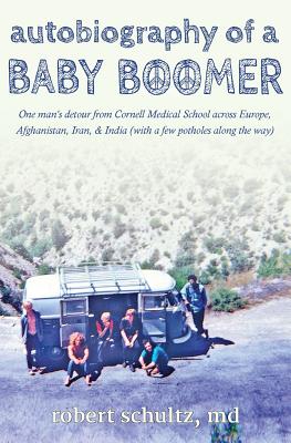 Autobiography of a Baby Boomer - Robert Schultz