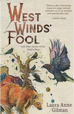 Coperta cărții 'West Wind's Fool: and Other Stories of the Devil's West - Laura Anne Gilman'