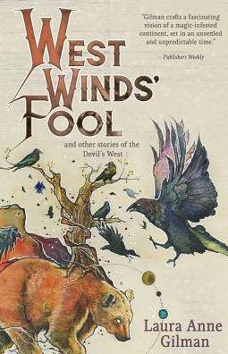 West Wind's Fool: and Other Stories of the Devil's West - Laura Anne Gilman