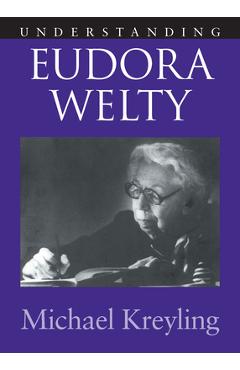 Coperta cărții 'Understanding Eudora Welty - Michael Kreyling'