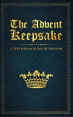 The Advent Keepsake: A Text for Each Day of the Year - A. Believer