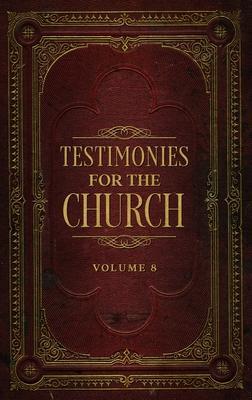 Testimonies for the Church Volume 8 - Ellen G. White