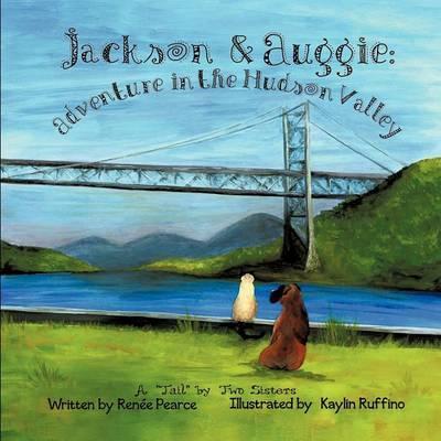 Jackson & Auggie: Adventure in the Hudson Valley - Kaylin Ruffino