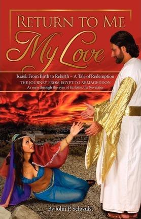 Return to Me, My Love - John P. Schwulst