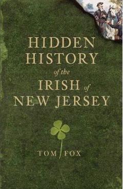 Coperta cărții 'Hidden History of the Irish of New Jersey - Tom Fox'
