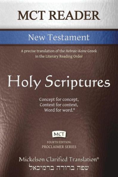 MCT Reader New Testament, Mickelson Clarified: A precise translation of the Hebraic-Koine Greek in the Literary Reading Order - Jonathan K. Mickelson