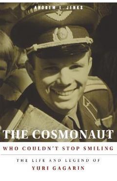 Coperta cărții 'The Cosmonaut Who Couldn't Stop Smiling - Andrew L. Jenks'