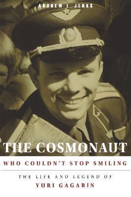 The Cosmonaut Who Couldn't Stop Smiling - Andrew L. Jenks