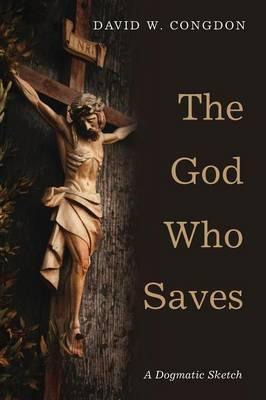 The God Who Saves - David W. Congdon