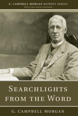 Searchlights from the Word - G. Campbell Morgan