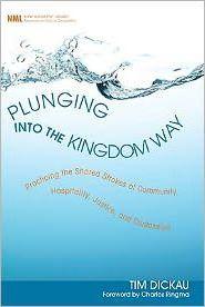 Plunging Into the Kingdom Way: Practicing the Shared Strokes of Community, Hospitality, Justice, and Confession - Tim Dickau