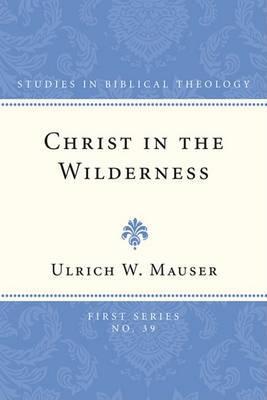 Christ in the Wilderness - Ulrich W. Mauser