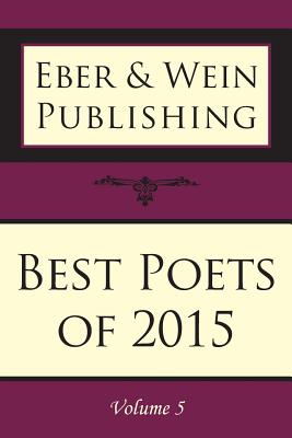 Best Poets of 2015: Vol. 5 - Eber &. Wein