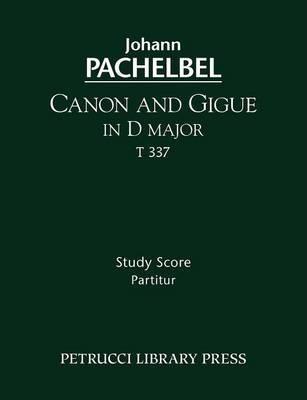 Canon and Gigue in D major, T 337: Study score - Johann Pachelbel