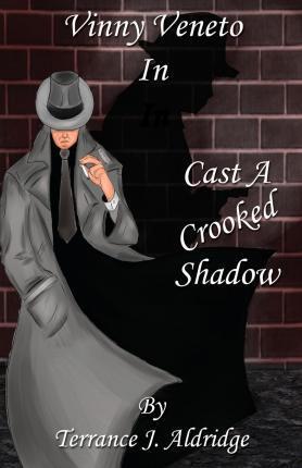 Cast a Crooked Shadow - Terrance J. Aldridge
