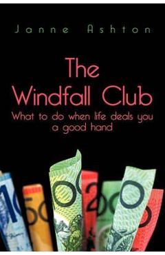 Poza produsului The Windfall Club: What to do When Life Deals You a Good Hand - Janne Ashton