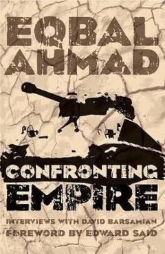 Coperta cărții 'Confronting Empire - Eqbal Ahmad'