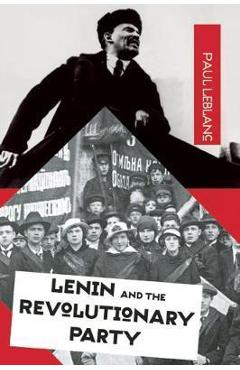 Coperta cărții 'Lenin and the Revolutionary Party - Paul Le Blanc'