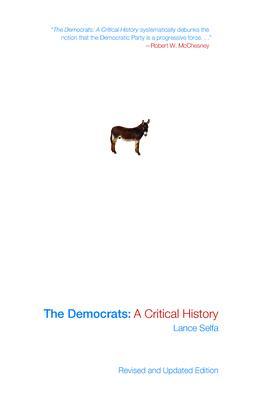 The Democrats: A Critical History (Updated Edition) - Lance Selfa