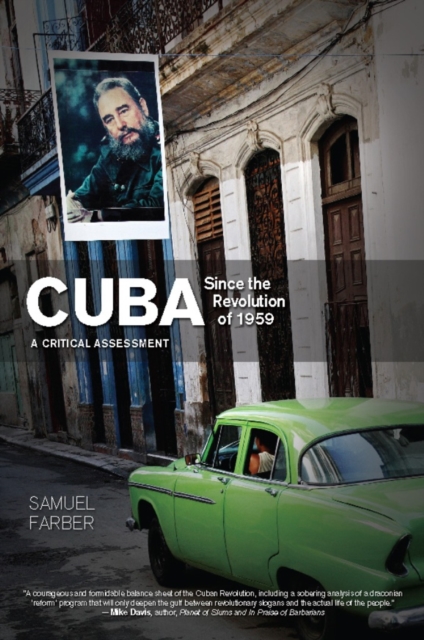 Cuba Since the Revolution of 1959: A Critical Assessment - Samuel Farber