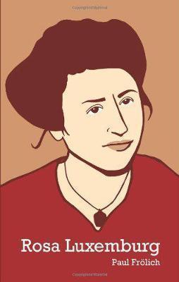 Rosa Luxemburg - Paul Frölich