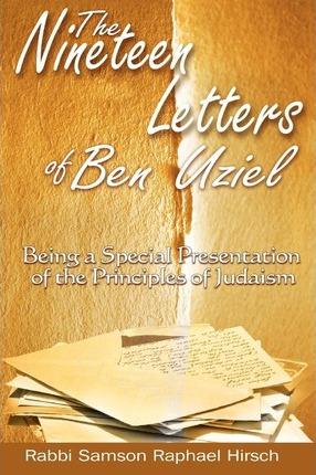 The Nineteen Letters of Ben Uziel: Being a Special Presentation of the Principles of Judaism - S. R. Hirsch