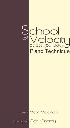 School of Velocity, Op. 299 (Complete): Piano Technique - Carl Czerny