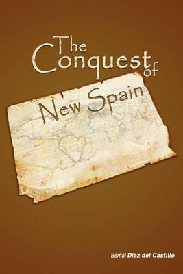 The Conquest of New Spain - Diaz Del Casti Bernal Diaz Del Castillo