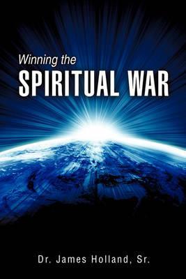 Winning the Spiritual War - James Holland