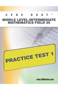 Coperta cărții 'Ceoe Osat Middle Level-Intermediate Mathematics Field 25 Practice Test 1 - Sharon A. Wynne'