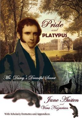 Pride and Platypus: Mr. Darcy's Dreadful Secret - Jane Austen