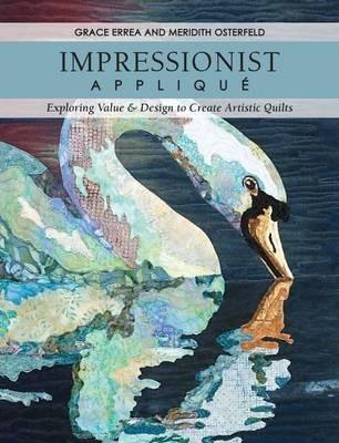Impressionist Applique-Print-on-Demand-Edition: Exploring Value & Design to Create Artistic Quilts - Grace Errea