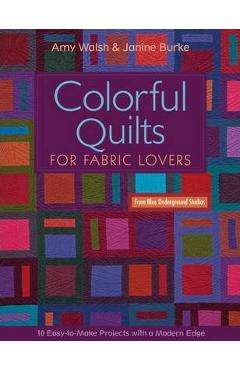 Coperta cărții 'Colorful Quilts for Fabric Lovers-Print-on-Demand-Edition: 10 Easy-To-Make Projects with a Modern Edge from Blue'