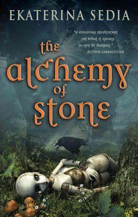 The Alchemy of Stone - Ekaterina Sedia