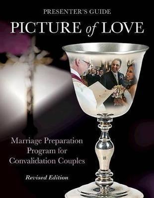 Picture of Love - Convalidation Presenter Guide, Revised Edition: Marriage Preparation Program for Engaged Couples - Joan Vienna