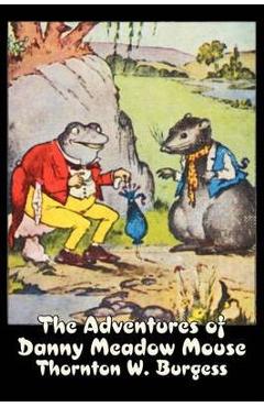 Coperta cărții 'The Adventures of Danny Meadow Mouse by Thornton Burgess, Fiction, Animals, Fantasy & Magic - Thornton W. Burgess'