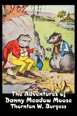 Coperta cărții 'The Adventures of Danny Meadow Mouse by Thornton Burgess, Fiction, Animals, Fantasy & Magic - Thornton W. Burgess'